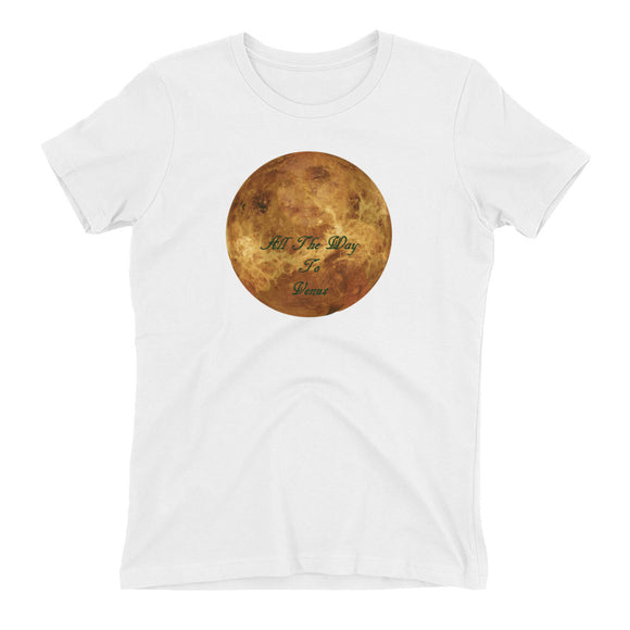 Women's t-shirt:  All the way to Venus